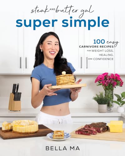 Steak and Butter Gal Super Simple: 100 Easy Carnivore Recipes