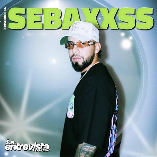 SEBAXXXSS | Salir de TOUR con FEID en el FERXXOCALIPSIS y los AFTERPARTY | LA ENTREVISTA CON FLOW