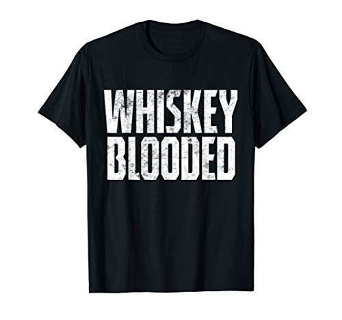 Whiskey Blooded Shirt Bourbon Lovers Gift Scotch Drinking T-Shirt