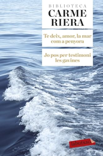 Te Deix Amor, La Mar Com A Penyora. Jo Pos Per Testimoni Les Gavines (LABUTXACA BIBLIO AUTOR)