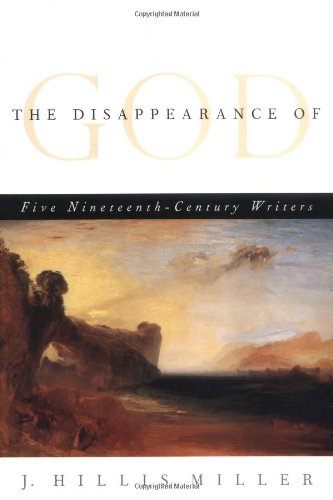 The Disappearance of God: FIVE NINETEENTH-CENTURY WRITERS The Disappearance of God: FIVE NINETEENTH-CENTURY WRITERS