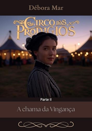 Circo dos Prodígios: Parte II - A Chama da Vingança - Mar, Débora