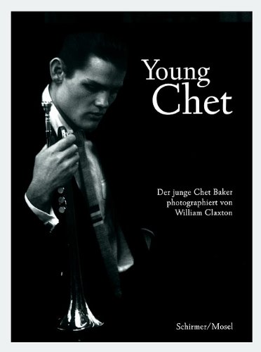 Young Chet. The Young Chet Baker: Photographed by William Claxton