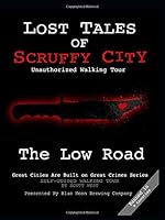 Lost Tales of Scruffy City ~ Unauthorized Walking Tour: The Low Road (Lost Tales Of Scruffy City Walking Tour) 1728690641 Book Cover