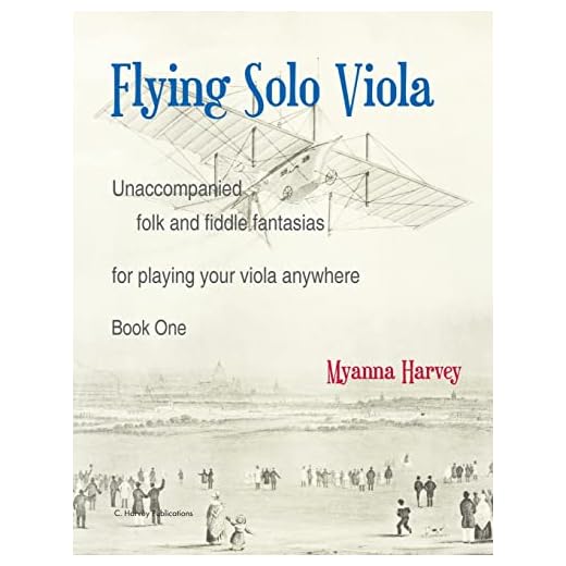 Flying Solo Viola, Unaccompanied Folk and Fiddle Fantasias for Playing Your Viola Anywhere, Book One