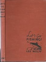 LET'S GO FISHING; A Boy's Book on Freshwater Fishing Describing Tackle and How to Make it, the Common Baits and How to Find Them, Etc. B0006AOLKY Book Cover