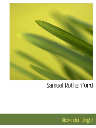 Samuel Rutherford: And Some of His Correspondents