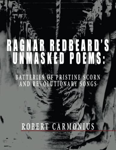 RAGNAR REDBEARD'S UNMASKED POEMS: Batteries of pristine scorn and revolutionary songs