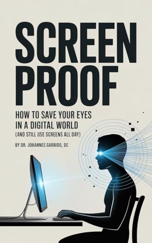 SCREEN PROOF: How to Save Your Eyes in a Digital World (And Still Use Screens All Day) (The Functional Performance Series Book 2)