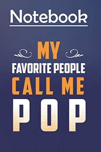 Composition Notebook Journal Notebook Gift: My favorite people call me Pop 6'' x 9'', 100 Pages, Soft Cover