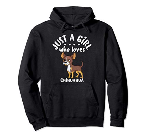 Funny Puppy Dog Lover Gift Just A Girl Who Loves Chihuahua Sudadera con Capucha