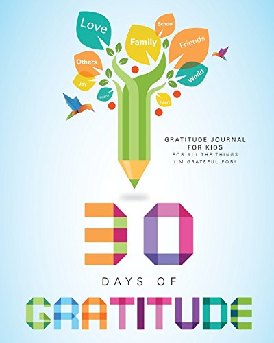 Gratitude Journal for Kids: 30 Days of Gratitude