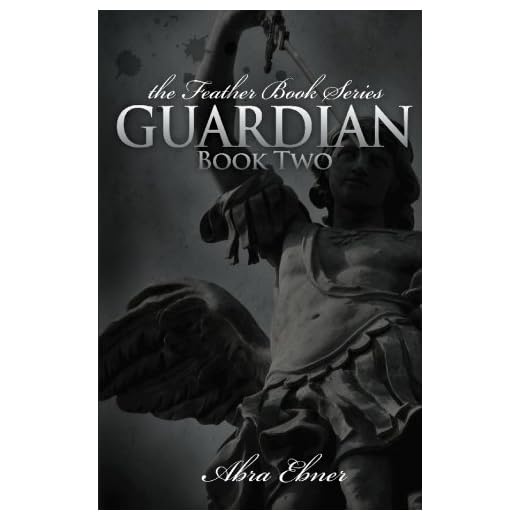 Guardian: Book Two: (Feather Book Series) by Abra Ebner (2009-05-15)