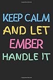 Keep Calm And Let Ember Handle It: Lined Journal, 120 Pages, 6 x 9, Ember Personalized Name Notebook Gift Idea, Black Matte Finish (Keep Calm And Let Ember Handle It Journal)