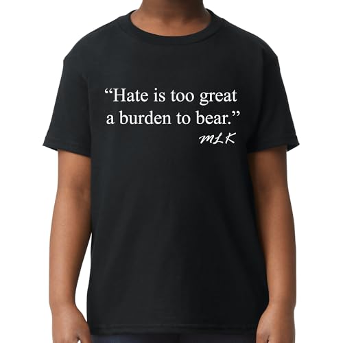 FerociTees Youth Hate is Too Great A Burden to Bear MLK Quote African American Pride Boys Girls T-Shirt Shirt Tshirt