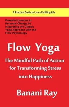 Paperback Flow Yoga The Mindful Path of Action for Transforming Stress into Happiness Book