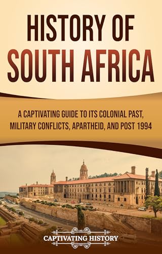 History of South Africa: A Captivating Guide to Its Colonial Past...