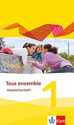 Tous ensemble 1 - Ausgabe 2013. Vokabellernheft (Tous ensemble. Ausgabe ab 2013)