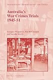 Australia's War Crimes Trials 1945-51 (International Humanitarian Law Series, 48)