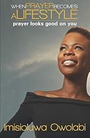 When Prayer Becomes a Lifestyle: Prayer Looks Good on You 9785610764 Book Cover
