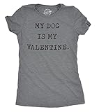 Womens My Dog is My Valentine T Shirt Funny Sarcastic Pet Animal Lover Tee for Ladies Funny T Shirts Love Tops for Women Cool Dog Top Women's Novelty Tees Dark Grey L