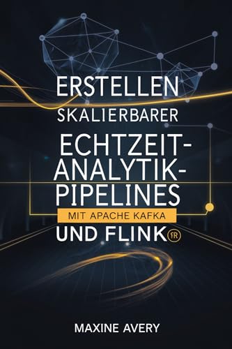 Erstellen skalierbarer Echtzeit-Analytik-Pipelines mit Apache Kafka und Flink