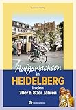 Aufgewachsen in Heidelberg: in den 70er & 80er Jahren - Susanne Kahlig 