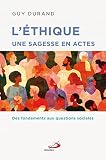 Éthique une sagesse en actes (L'): Des fondements aux questions sociales