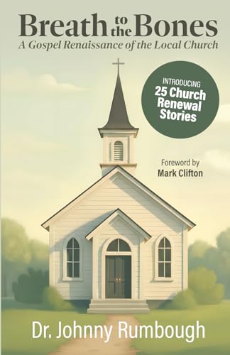 Breath to the Bones: A Gospel Renaissance of the Local Church | 25 Church Renewal Stories | Practical Church Revitalization Process | Helpful Tools for Church Leaders | Gift for Lay Leaders