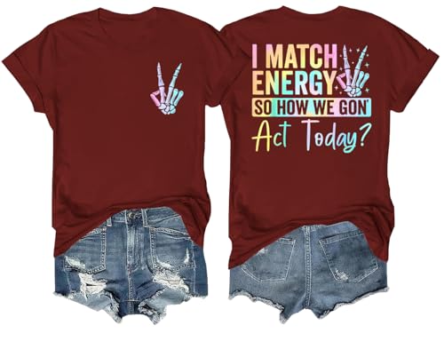 I Match Energy Shirt V Neck I Match Energy So How We Gon' Act Today Shirt
