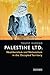 Palestine Ltd.: Neoliberalism and Nationalism in the Occupied Territory (SOAS Palestine Studies)