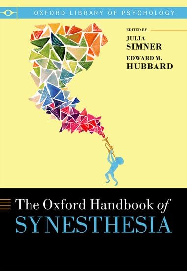 The Oxford Handbook of Synesthesia (Oxford Library of Psychology)