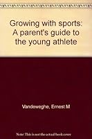 Growing with sports: A parent's guide to the young athlete 013367813X Book Cover