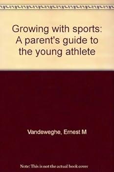 Hardcover Growing with sports: A parent's guide to the young athlete Book