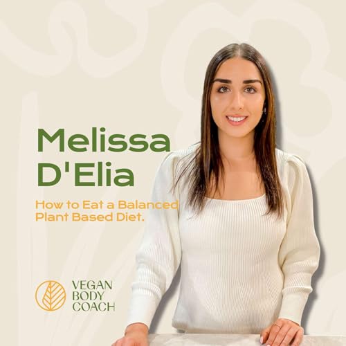 How to Eat a Balanced Plant Based Diet | Melissa D'Elia, APD.
