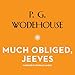 Much Obliged, Jeeves: The Jeeves and Wooster Series