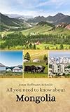 All you need to know about Mongolia