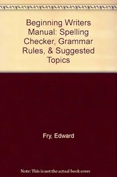 Paperback Beginning Writers Manual: Spelling Checker, Grammar Rules, & Suggested Topics Book