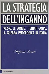 La strategia dell'inganno. 1992-93. Le bombe, i tentati golpe, la guerra psicologica in Italia