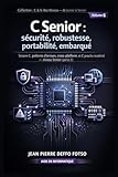  C Senior : sécurité, robustesse, portabilité, embarqué, Collection : C & le Bas Niveau de Junior à Senior volume 6: Secure C, patterns d’erreurs, cross-platform, et C proche matériel niveau Senior