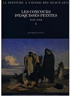 Les Concours d'Esquisses Peintes, 1816-1863 (La Peinture a l'Ecole des Beaux-arts) 2903639450 Book Cover