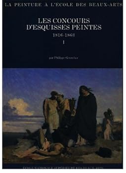 Paperback Les Concours d'Esquisses Peintes, 1816-1863 (La Peinture a l'Ecole des Beaux-arts) (2 Volumes) [French] Book