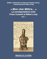 Mon Cher Mithra...: La Correspondance Entre Franz Cumont Et Alfred Loisy: Edition, Introduction Et Notes 2877543749 Book Cover