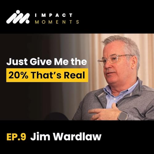 Give Me the 20% That's Real | Jim Wardlaw | Ep. 9