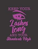  KEEP YOUR LASHES LONG AND YOUR STANDARD HIGH: Appointment Book 55 Weeks 4 Column Monday - Sunday Schedule 30 Minute Interval