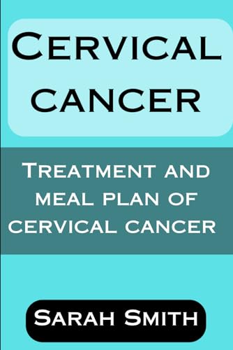 Cervical Cancer: Treatment and Meal Plan of Cervical Cancer