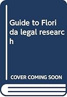 Guide to Florida Legal Research 1579760155 Book Cover