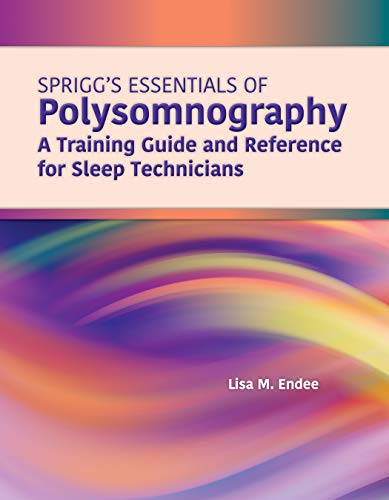 Spriggs's Essentials of Polysomnography: A Training Guide and Reference for Sleep Technicians