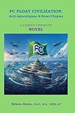 FC Float Civilization: Anti-Apocalypses & Semi-Utopias (A Novel)