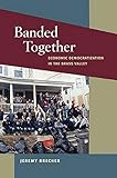 Banded Together: Economic Democratization in the Brass Valley (Working Class in American History)